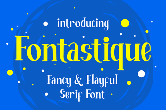Fontastique: A Fancy & Playful Serif Font